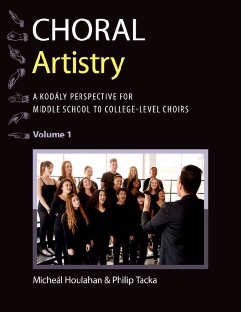 Choral Artistry : A Kodaly Perspective for Middle School to College-Level Choirs, Volume 1, Paperback / softback Book