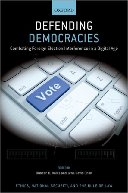 Defending Democracies : Combating Foreign Election Interference in a Digital Age, Hardback Book