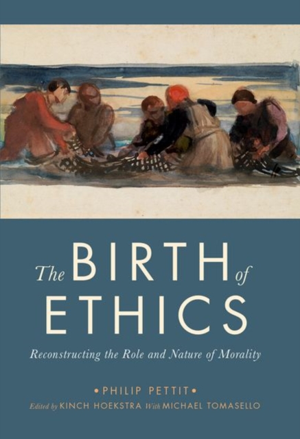 The Birth of Ethics : Reconstructing the Role and Nature of Morality, Paperback / softback Book