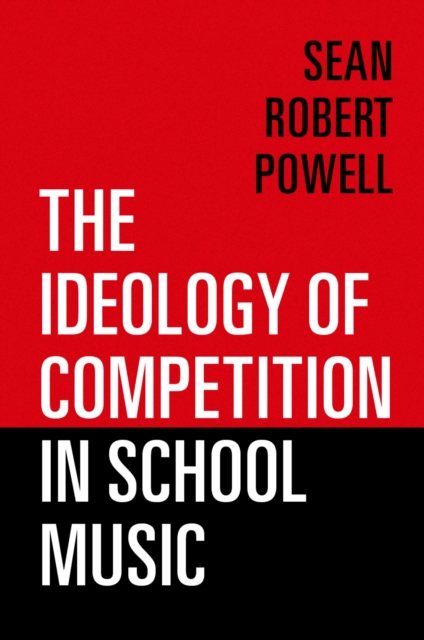 The Ideology of Competition in School Music, PDF eBook