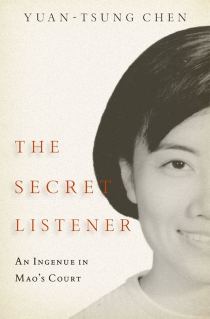 The Secret Listener : An Ingenue in Mao's Court, Hardback Book