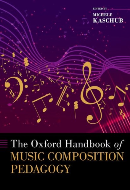 The Oxford Handbook of Music Composition Pedagogy, Hardback Book