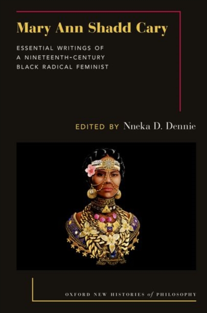 Mary Ann Shadd Cary : Essential Writings of a Nineteenth-Century Black Radical Feminist, Hardback Book