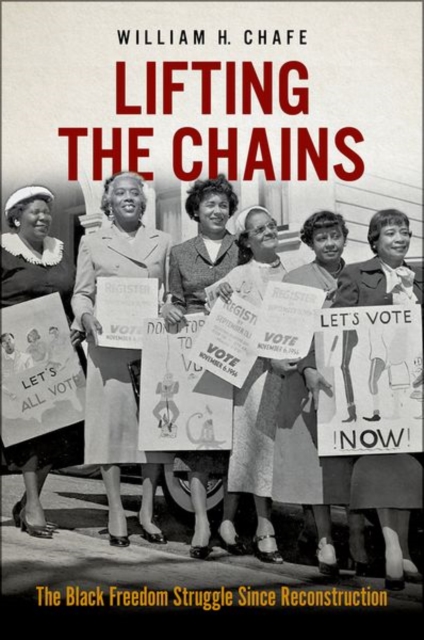 Lifting the Chains : The Black Freedom Struggle Since Reconstruction, Hardback Book
