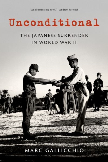Unconditional : The Japanese Surrender in World War II, Paperback / softback Book