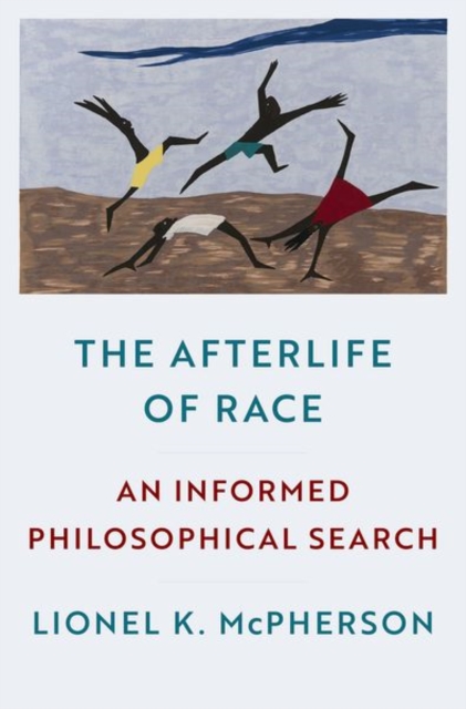 The Afterlife of Race : An Informed Philosophical Search, Hardback Book