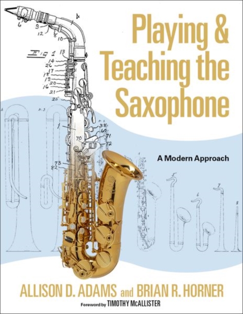Playing & Teaching the Saxophone : A Modern Approach, Paperback / softback Book