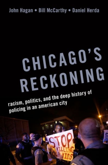 Chicago's Reckoning : Racism, Politics, and the Deep History of Policing in an American City, Hardback Book