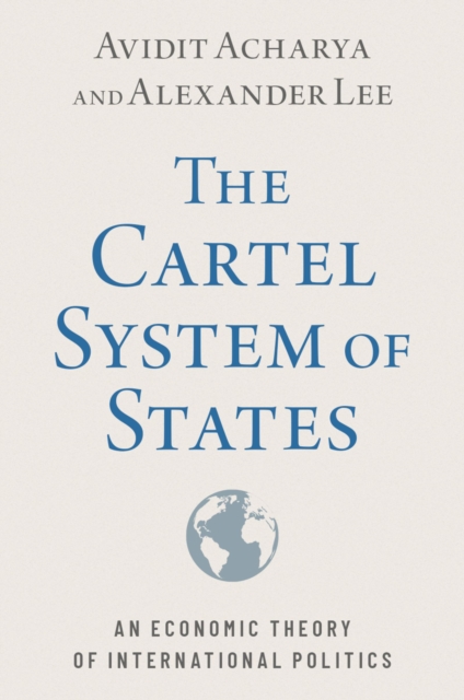 The Cartel System of States : An Economic Theory of International Politics, EPUB eBook