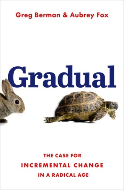 Gradual : The Case for Incremental Change in a Radical Age, Hardback Book