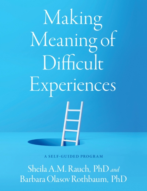 Making Meaning of Difficult Experiences : A Self-Guided Program, PDF eBook