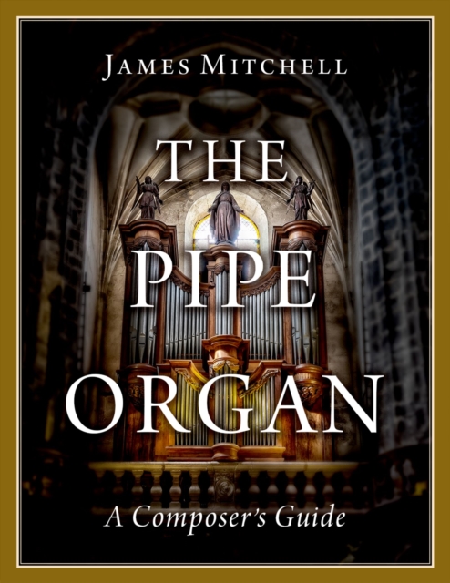 The Pipe Organ : A Composer's Guide, PDF eBook