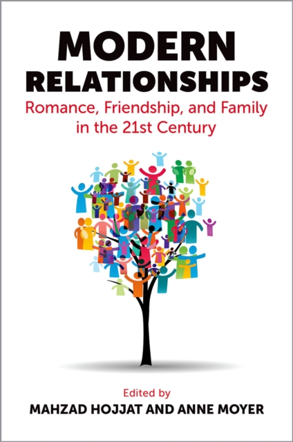 Modern Relationships : Romance, Friendship, and Family in the 21st Century, PDF eBook