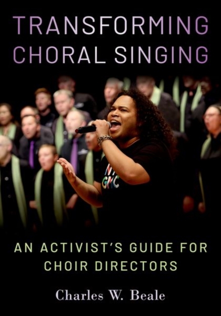 Transforming Choral Singing : An Activist's Guide for Choir Directors, Paperback / softback Book