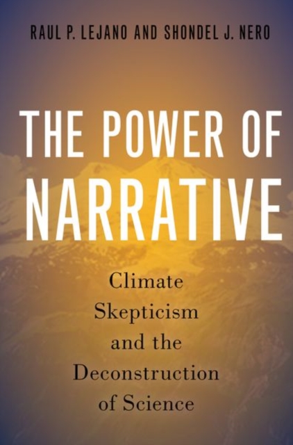 The Power of Narrative : Climate Skepticism and the Deconstruction of Science, Paperback / softback Book