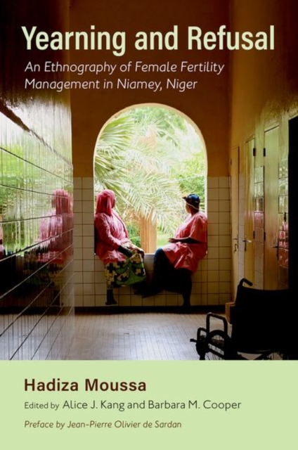 Yearning and Refusal : An Ethnography of Female Fertility Management in Niamey, Niger, Paperback / softback Book