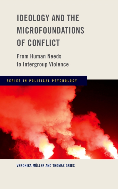 Ideology and the Microfoundations of Conflict : From Human Needs to Intergroup Violence, EPUB eBook