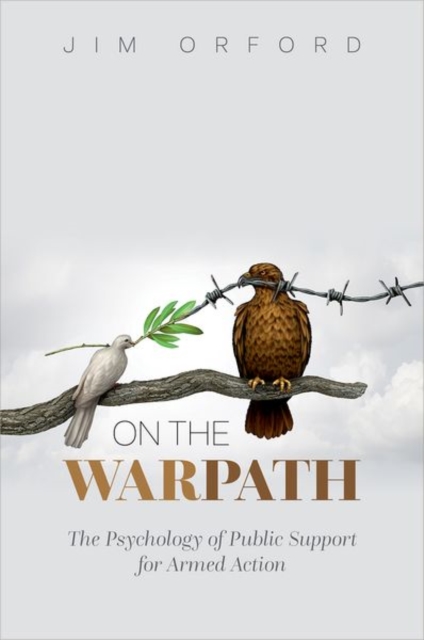 On the Warpath : The Psychology of Public Support for Armed Action, Hardback Book