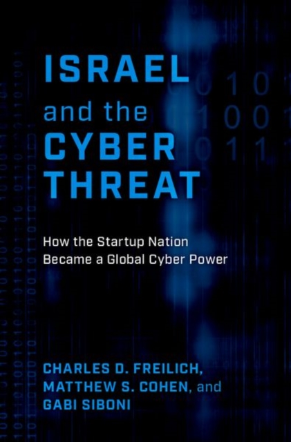 Israel and the Cyber Threat : How the Startup Nation Became a Global Cyber Power, Hardback Book