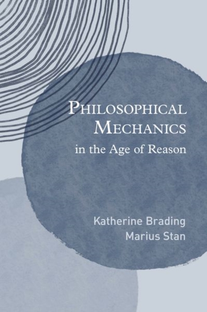 Philosophical Mechanics in the Age of Reason, Hardback Book