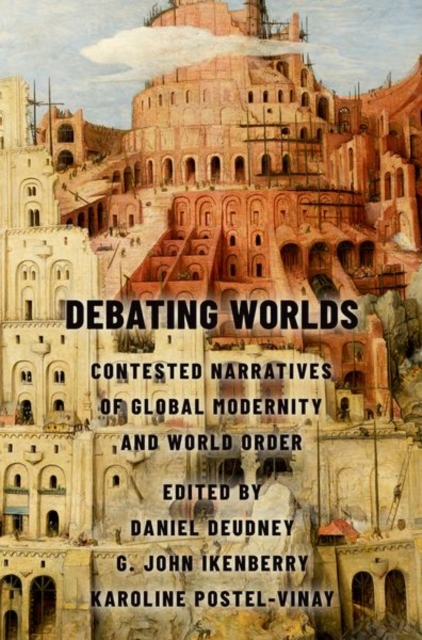 Debating Worlds : Contested Narratives of Global Modernity and World Order, Hardback Book