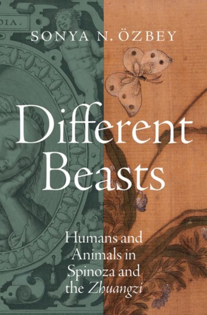Different Beasts : Humans and Animals in Spinoza and the Zhuangzi, Hardback Book