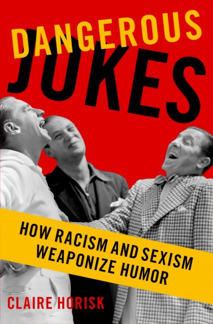 Dangerous Jokes : How Racism and Sexism Weaponize Humor, PDF eBook