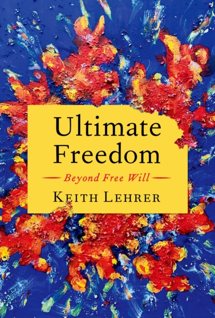 Ultimate Freedom : Beyond Free Will, PDF eBook