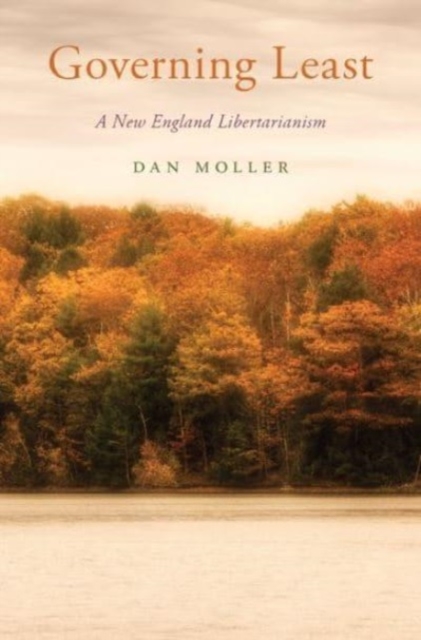Governing Least : A New England Libertarianism, Paperback / softback Book