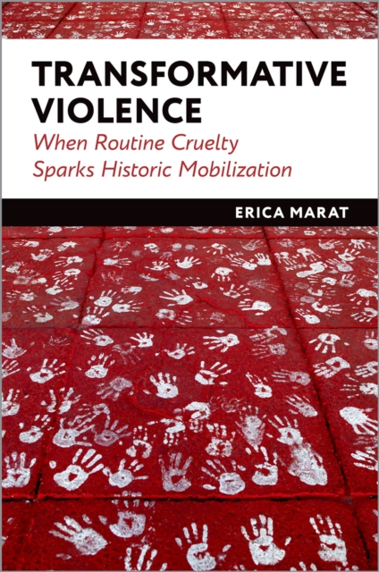 Transformative Violence : When Routine Cruelty Sparks Historic Mobilization, EPUB eBook