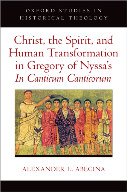 Christ, the Spirit, and Human Transformation in Gregory of Nyssa's In Canticum Canticorum, EPUB eBook