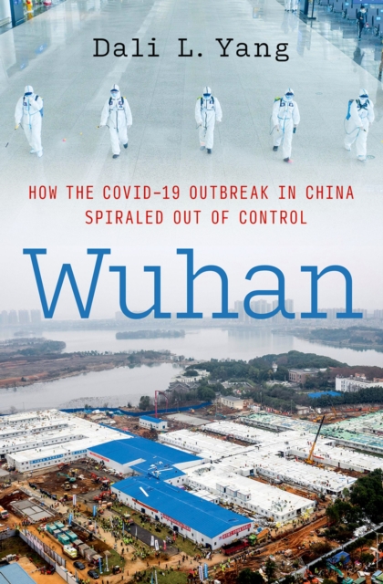 Wuhan : How the COVID-19 Outbreak in China Spiraled Out of Control, PDF eBook