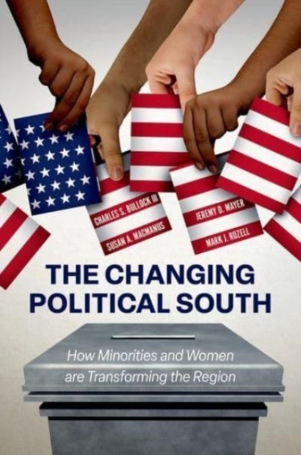 The Changing Political South : How Minorities and Women are Transforming the Region, Hardback Book