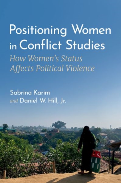 Positioning Women in Conflict Studies : How Women's Status Affects Political Violence, Paperback / softback Book