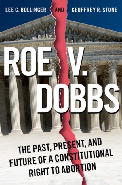 Roe v. Dobbs : The Past, Present, and Future of a Constitutional Right to Abortion, Paperback / softback Book