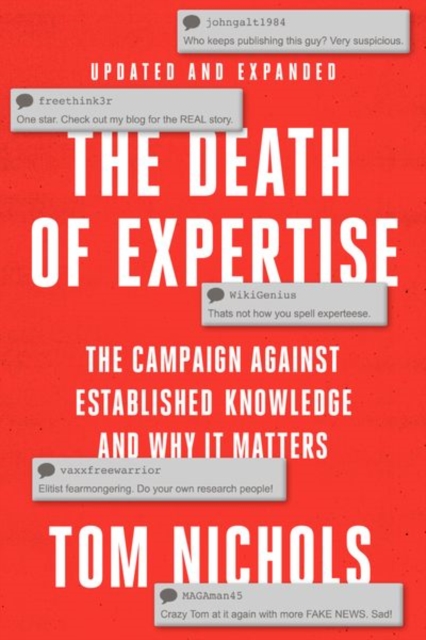 The Death of Expertise : The Campaign against Established Knowledge and Why it Matters, Paperback / softback Book