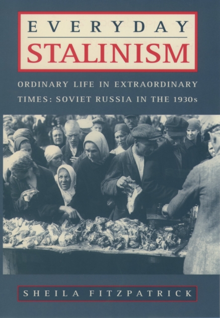 Everyday Stalinism : Ordinary Life in Extraordinary Times: Soviet Russia in the 1930s, PDF eBook