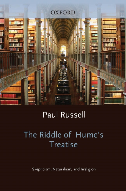 The Riddle of Hume's Treatise : Skepticism, Naturalism, and Irreligion, PDF eBook