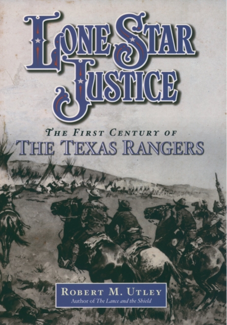 Lone Star Justice : The First Century of the Texas Rangers, PDF eBook