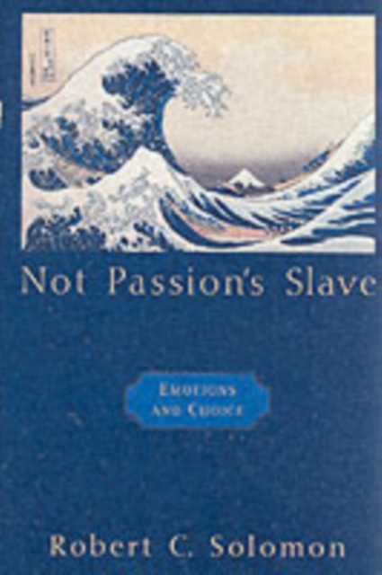 Not Passion's Slave : Emotions and Choice, PDF eBook