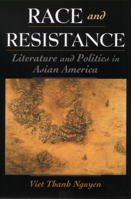 Race and Resistance : Literature and Politics in Asian America, PDF eBook