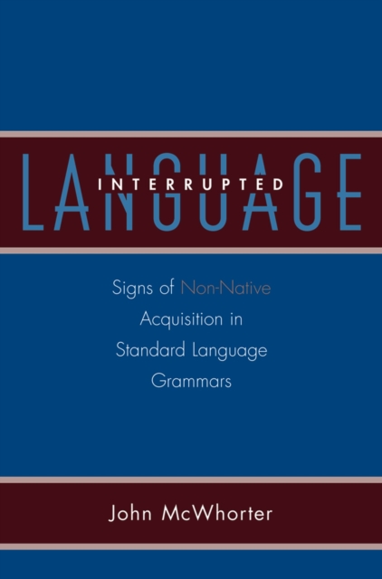 Language Interrupted : Signs of Non-Native Acquisition in Standard Language Grammars, PDF eBook