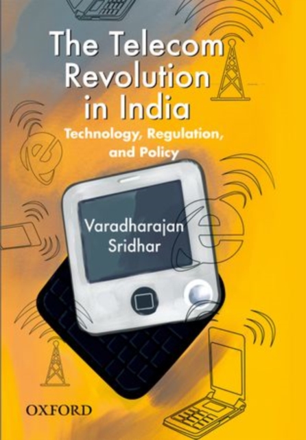The Telecom Revolution in India : Technology, Regulation, and Policy, Hardback Book