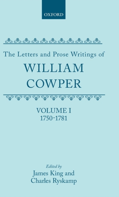 The Letters and Prose Writings of William Cowper : Volume I: Adelphi and Lettters 1750-1781, Hardback Book