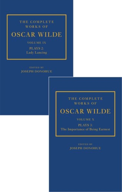 The Complete Works of Oscar Wilde: The Complete Works of Oscar Wilde : Volume IX Plays 2: Lady Lancing; Volume X Plays 3: The Importance of Being Earnest, Multiple-component retail product Book