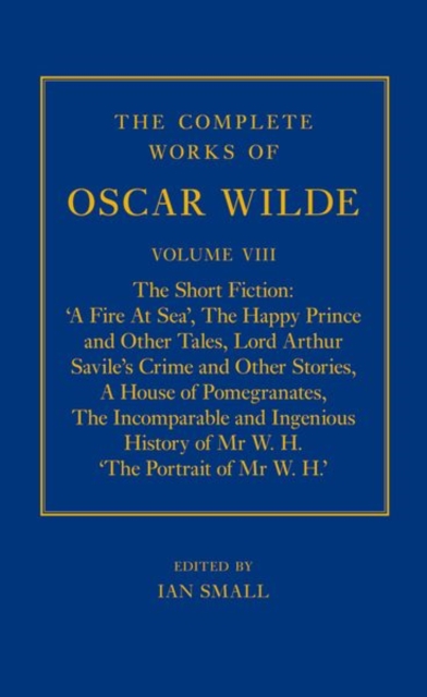 The Complete Works of Oscar Wilde : Volume VIII: The Short Fiction, Hardback Book