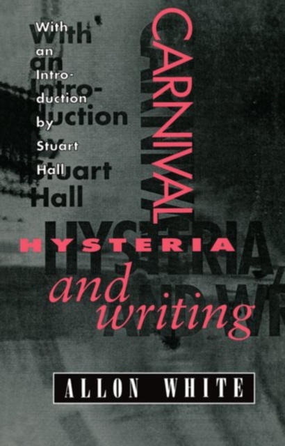 Carnival, Hysteria, and Writing : Collected Essays and Autobiography, Paperback / softback Book
