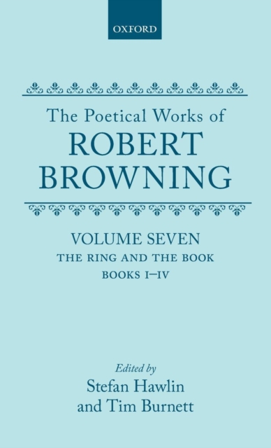 The Poetical Works of Robert Browning: Volume VII. The Ring and the Book, Books I-IV, Hardback Book