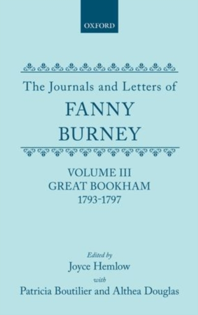 The Journals and Letters of Fanny Burney (Madame d'Arblay): Volume III: Great Bookham, 1793-1797, Hardback Book