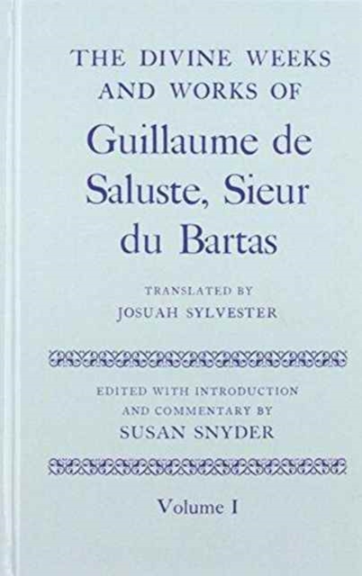 The Divine Weeks and Works of Guillaume de Saluste, Sieur du Bartas : Two volume set, Multiple-component retail product Book